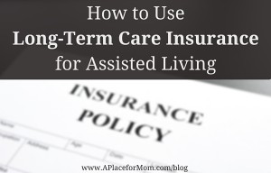 How to Use Long-Term Care Insurance for Assisted Living
