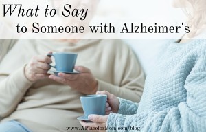 What to Say to Someone with Alzheimer's